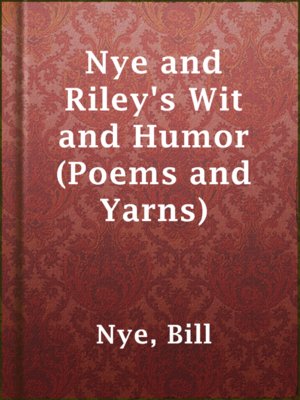 cover image of Nye and Riley's Wit and Humor (Poems and Yarns)